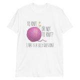 To Knit Or Not To Knit (That Is A Silly Question) - T-Shirt