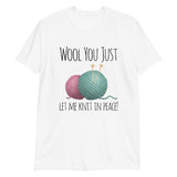 Wool You Just Let Me Knit In Peace - T-Shirt