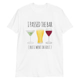 I Passed The Bar (But I Went In First) - T-Shirt