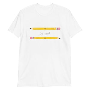 2B Or Not 2B (Pencils) - T-Shirt