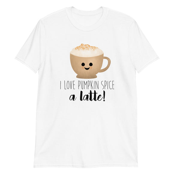 I Love Pumpkin Spice A Latte - T-Shirt
