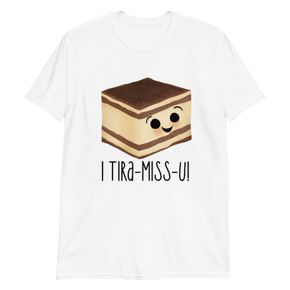 I Tira-Miss-U - T-Shirt