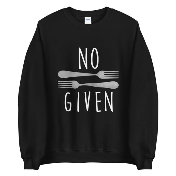 No Forks Given - Sweatshirt