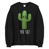 You Suc (Cactus) - Sweatshirt