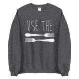 Use The Forks - Sweatshirt