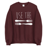 Use The Forks - Sweatshirt