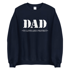 Dad (To Love And Protect) - Sweatshirt