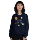 I Just Need Some Space - Sweatshirt