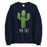 You Suc (Cactus) - Sweatshirt