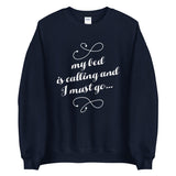 My Bed Is Calling And I Must Go - Sweatshirt