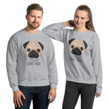 I Puggin' Love You - Sweatshirt
