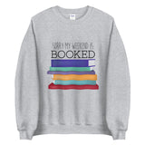 Sorry My Weekend Is Booked - Sweatshirt