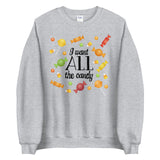 I Want All The Candy - Sweatshirt