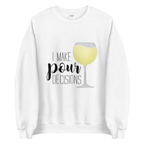 I Make Pour Decisions (Wine) - Sweatshirt