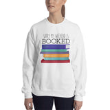 Sorry My Weekend Is Booked - Sweatshirt