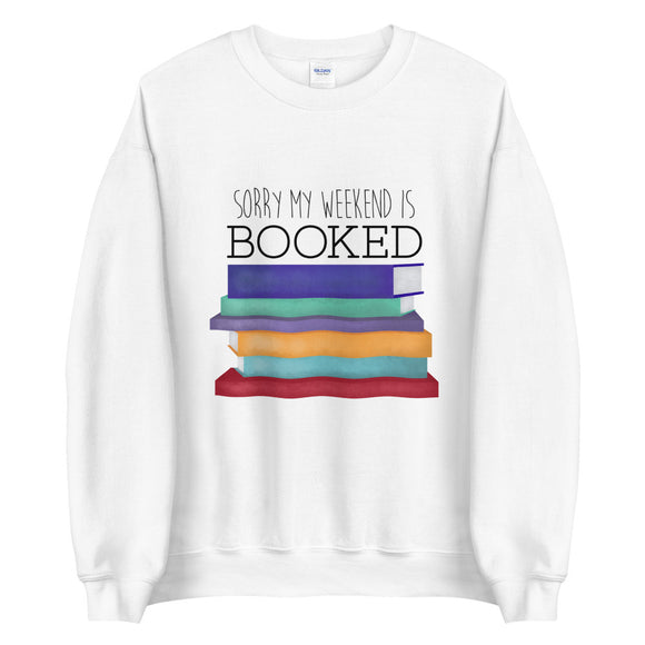 Sorry My Weekend Is Booked - Sweatshirt