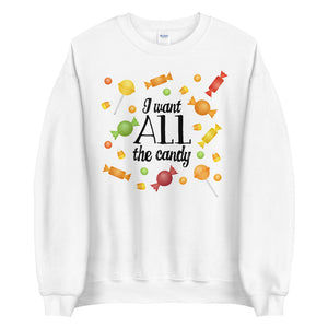 I Want All The Candy - Sweatshirt