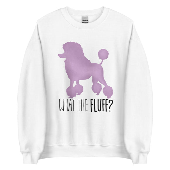 What The Fluff (Poodle) - Sweatshirt