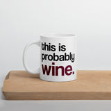 This Is Probably Wine - Mug