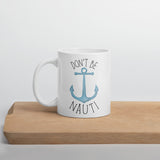 Don't Be Nauti (Anchor) - Mug