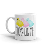 Chicks Dig Me (Easter Peeps) - Mug