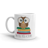 Owl Tell You A Story - Mug