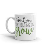 Thank You For Helping Us Grow - Mug