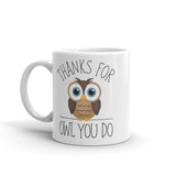 Thanks For Owl You Do - Mug