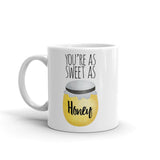 You're As Sweet As Honey - Mug