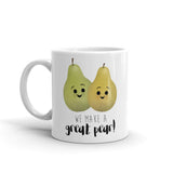 We Make A Great Pear - Mug