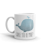 Whale You Be Mine - Mug