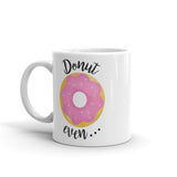 Donut Even - Mug
