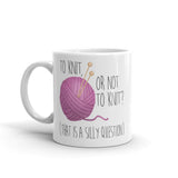 To Knit Or Not To Knit (That Is A Silly Question) - Mug