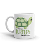 You Are Turtley Awesome - Mug