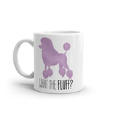 What The Fluff (Poodle) - Mug