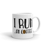 I Run On Coffee - Mug