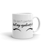 Life Isn't Perfect But My Eyeliner Is - Mug