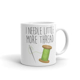 I Needle Little More Thread - Mug