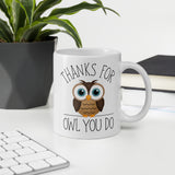Thanks For Owl You Do - Mug
