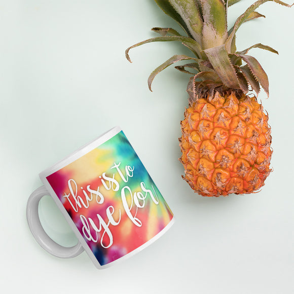 This Is To Dye For - Mug
