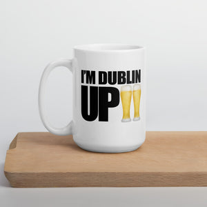 I'm Dublin Up (Beer) - Mug