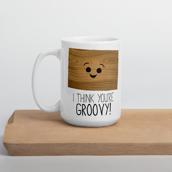 I Think You're Groovy (Wood) - Mug
