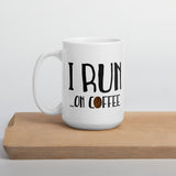 I Run On Coffee - Mug