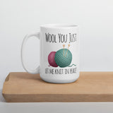 Wool You Just Let Me Knit In Peace - Mug