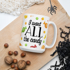 I Want All The Candy - Mug