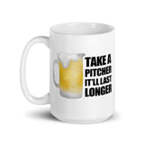 Take A Pitcher It'll Last Longer (Beer) - Mug