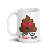 I Love You So Stinkin' Much (Poop) - Mug