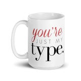 You're Just My Type - Mug