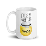 You're As Sweet As Honey - Mug