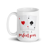 We're A Perfect Pair (Aces) - Mug